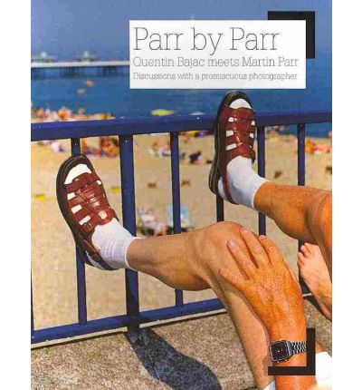 Cover for Quentin Bajac · Parr by Parr: Quentin Bajac Meets Martin Parr: Discussions with a Promiscuous Photographer (Paperback Book) (2011)