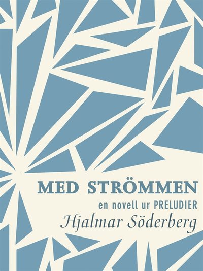Cover for Hjalmar Söderberg · Med strömmen: en novell ur Preludier (ePUB) (2013)