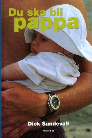 Cover for Dick Sundevall · Du ska bli pappa (Bound Book) (2001)