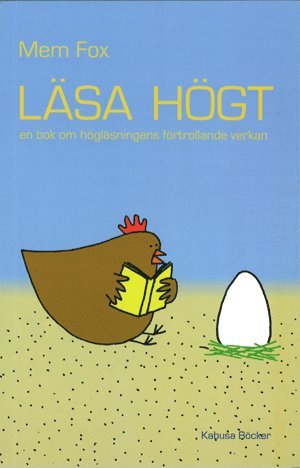 Läsa högt : en bok om högläsningens förtrollande verkan - Mem Fox - Books - Kabusa Böcker - 9789173551373 - June 7, 2010