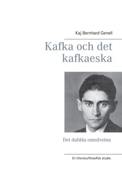 Cover for Kaj Bernhard Genell · Kafka och det kafkaeska: Det dubbla omedvetna (Paperback Book) (2018)