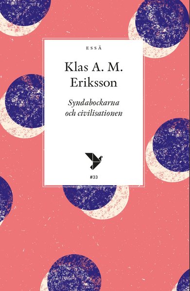 Cover for Klas A. M. Eriksson · Syndabockarna och civilisationen (Paperback Book) (2020)