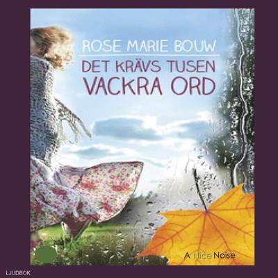 Forstuna: Det krävs tusen vackra ord - Rose Marie Bouw - Audio Book - A Nice Noise - 9789188315373 - June 13, 2016