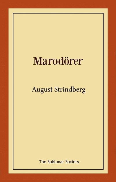 Marodörer - August Strindberg - Books - The Sublunar Society Nykonsult - 9789189235373 - August 20, 2021