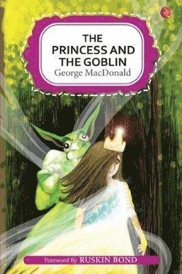 The Princess and the Goblin - George MacDonald - Books - Rupa Publications India Pvt Ltd. - 9789353041373 - July 20, 2018