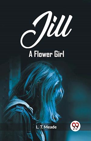 Cover for L T Meade · JillA Flower Girl (Edition2023) (Paperback Book) (2024)