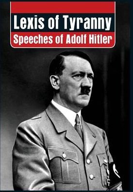 Cover for Adolf Hitler · Lexis of Tyranny: Speeches of Adolf Hitler (Innbunden bok) (2011)