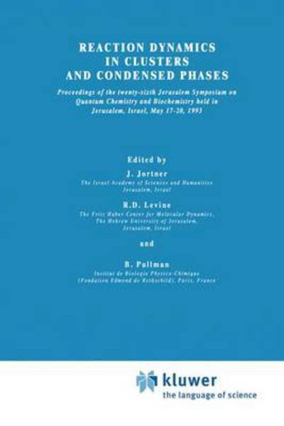Joshua Jortner · Reaction Dynamics in Clusters and Condensed Phases: Proceedings of the Twenty-Sixth Jerusalem Symposium on Quantum Chemistry and Biochemistry held in Jerusalem, Israel, May 17-20, 1993 - Jerusalem Symposia (Paperback Book) [Softcover reprint of the original 1st ed. 1994 edition] (2013)
