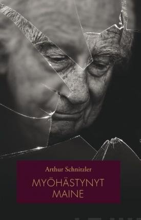 Cover for Arthur Schnitzler · Myöhästynyt maine (Paperback Book) (2018)