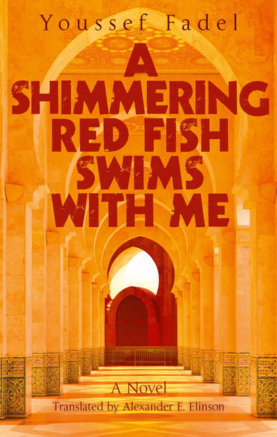 Cover for Youssef Fadel · A Shimmering Red Fish Swims with Me: A Novel (Paperback Book) (2019)