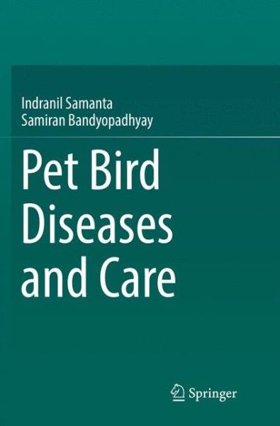 Cover for Indranil Samanta · Pet bird diseases and care (Paperback Book) [Softcover reprint of the original 1st ed. 2017 edition] (2018)