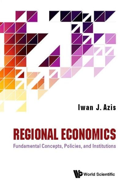Cover for Azis, Iwan Jaya (Cornell Univ, Usa) · Regional Economics: Fundamental Concepts, Policies, And Institutions (Hardcover Book) (2020)