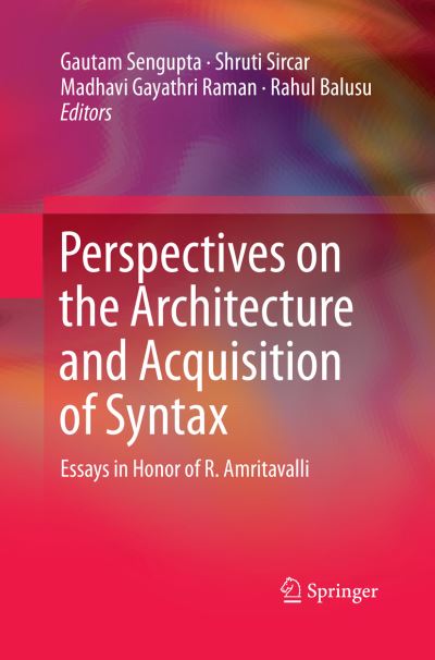 Perspectives on the Architecture and Acquisition of Syntax: Essays in Honor of R. Amritavalli - - Books - Springer Verlag, Singapore - 9789811338373 - December 9, 2018