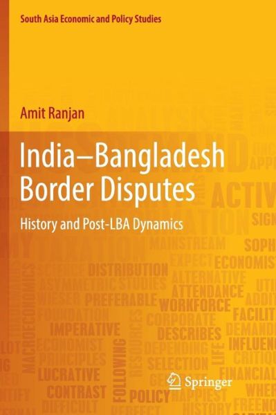 Cover for Amit Ranjan · India-Bangladesh Border Disputes: History and Post-LBA Dynamics - South Asia Economic and Policy Studies (Paperback Book) [Softcover reprint of the original 1st ed. 2018 edition] (2018)