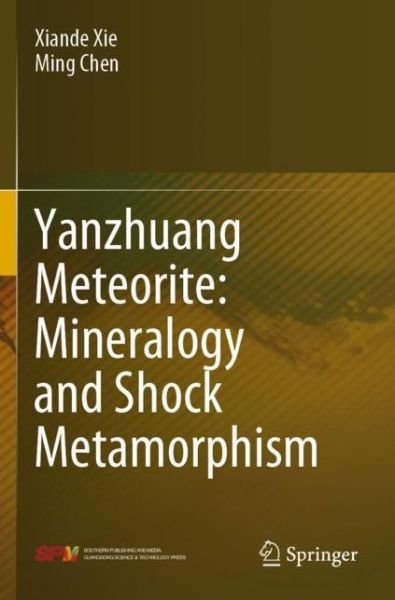 Cover for Xiande Xie · Yanzhuang Meteorite: Mineralogy and Shock Metamorphism (Paperback Book) [1st ed. 2020 edition] (2021)