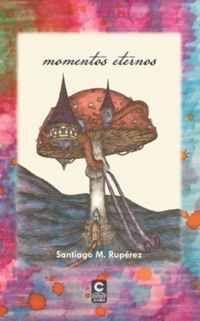 Cover for Santiago M Ruperez · Momentos eternos (Paperback Book) (2021)