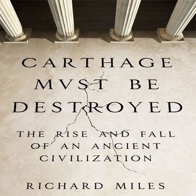 Carthage Must Be Destroyed - Richard Miles - Music - Gildan Media Corporation - 9798200639373 - July 27, 2011