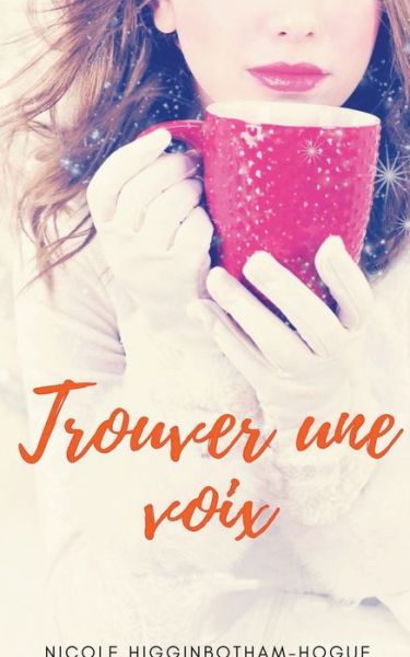 Cover for Nicole Higginbotham-Hogue · Trouver une voix (Paperback Book) (2022)