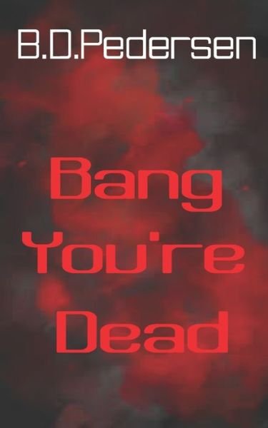 Cover for B D Pedersen · Bang You're Dead (Paperback Bog) (2022)