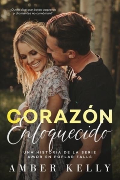 Cover for Amber Kelly · Corazo&amp;#769; n Enloquecido - Amor En Poplar Falls (Pocketbok) (2022)