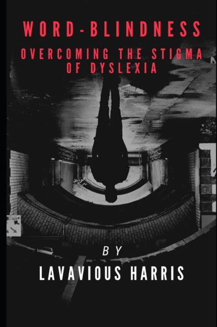 Cover for Lavavious Harris · Word-Blindness: Overcoming the Stigma of Dyslexia (Paperback Book) (2021)