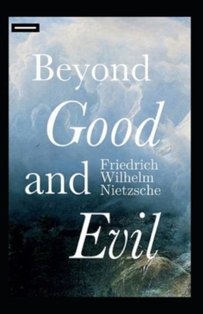 Beyond Good and Evil Annotated - Friedrich Wilhelm Nietzsche - Bøger - Independently Published - 9798506818373 - 19. maj 2021