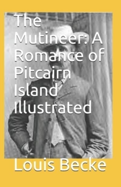 Cover for Louis Becke · The Mutineer: A Romance of Pitcairn Island Illustrated (Paperback Book) (2021)