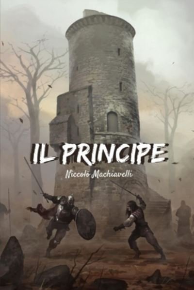 Cover for Niccolo Machiavelli · Il Principe: Il Vero Volto Politico Dell'italia (Taschenbuch) (2021)
