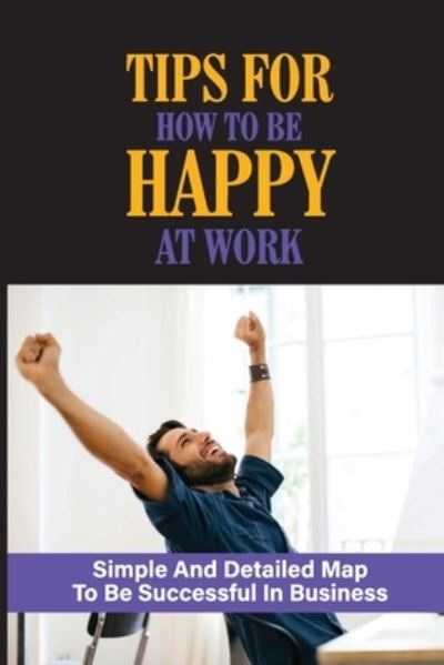 Cover for Anglea Buseck · Tips For How To Be Happy At Work (Paperback Book) (2021)