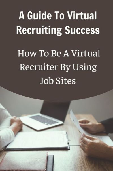 Cover for Liane Hudgeons · A Guide To Virtual Recruiting Success (Paperback Book) (2021)