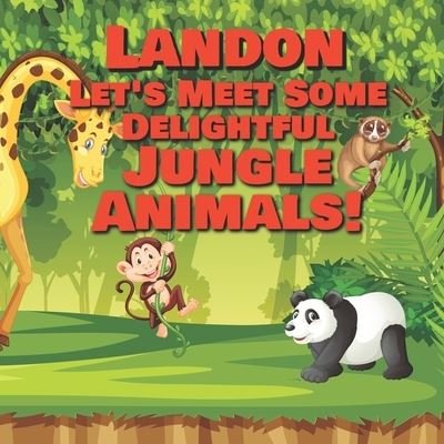 Landon Let's Meet Some Delightful Jungle Animals! - Chilkibo Publishing - Bøker - Independently Published - 9798567675373 - 19. november 2020