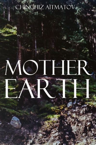 Cover for Chingiz Aitmatov · Mother Earth (Paperback Book) (2020)