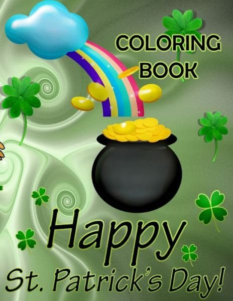 Cover for Nelle Thomas · Happy St. Patrick's Day Coloring Book: A lovely Children's Coloring Book to Describe St Patrick's Day Ireland's Party Day Cute for March Holiday Perfection! (Pocketbok) (2020)