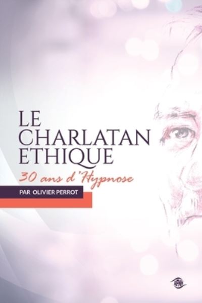 Olivier Perrot · Le charlatan ethique (Pocketbok) (2021)