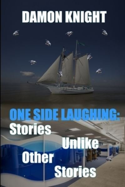 One Side Laughing - Damon Knight - Bücher - Independently Published - 9798596950373 - 18. Januar 2021