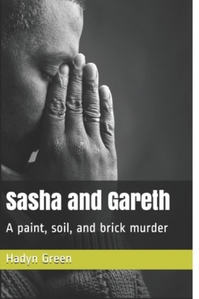 Cover for Hadyn Green · Sasha and Gareth: A paint, soil, and brick murder (Paperback Book) (2021)