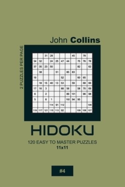 Cover for John Collins · Hidoku - 120 Easy To Master Puzzles 11x11 - 4 (Paperback Book) (2020)