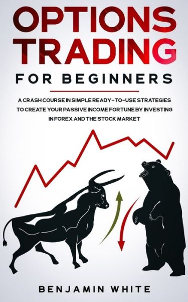 Options Trading for Beginners - Benjamin White - Książki - Independently Published - 9798621054373 - 3 marca 2020