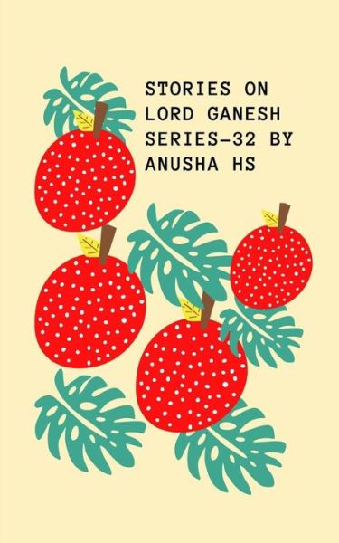 Stories on lord Ganesh series - 32 - Anusha Hs - Livres - Independently Published - 9798643991373 - 7 mai 2020