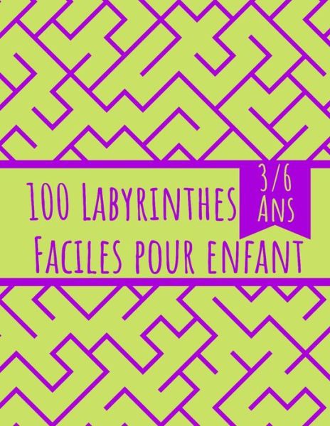 Cover for Rapahel Beneaux · 100 Labyrinthes Faciles pour Enfant (Taschenbuch) (2020)