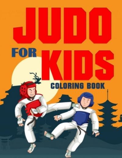 Cover for Blue Digital Media Group · Judo for Kids Coloring Book: Over 70 Pages for Boys and Girls - Sports Coloring Book Series for Kids (Paperback Book) (2020)