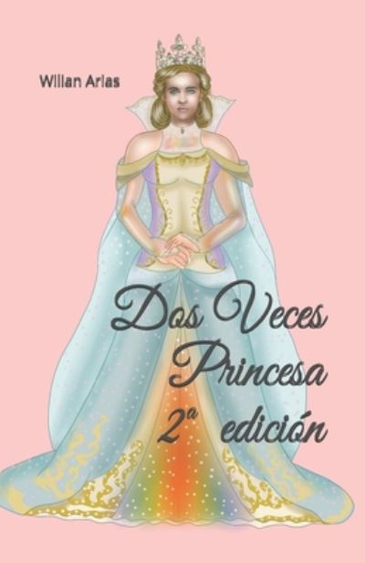 Cover for Wilian Arias · Dos Veces Princesa (Paperback Book) (2020)