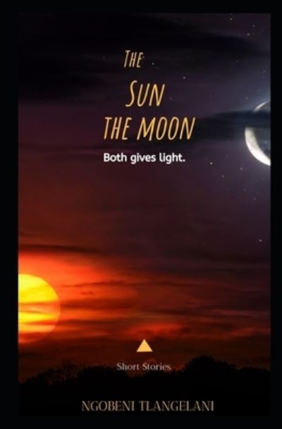 The sun and the moon - Tlangelani Ngobeni - Boeken - Independently Published - 9798694522373 - 15 oktober 2020