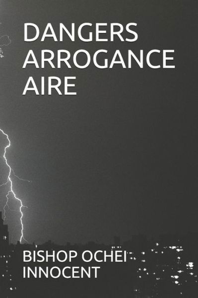 Cover for Bishop Ochei Innocent · Dangers Arrogance Aire (Paperback Book) (2020)