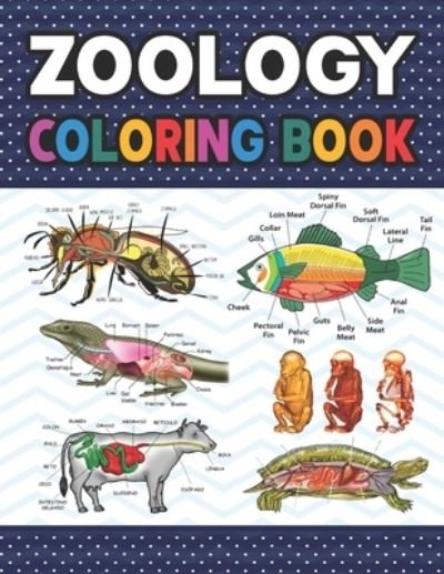 Cover for Darjeylone Publication · Zoology Coloring Book: Animal Anatomy Learning Workbook. Zoology Coloring Book. Kids Anatomy Coloring Book. Zoology Coloring Book for Men &amp; Women. Zoology Coloring and Activity Book for Boys &amp; Girls. (Paperback Book) (2021)