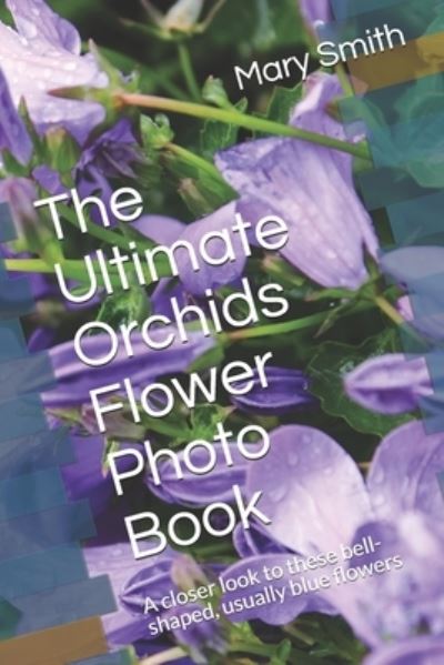 Cover for Mary Smith · The Ultimate Orchids Flower Photo Book (Paperback Book) (2021)