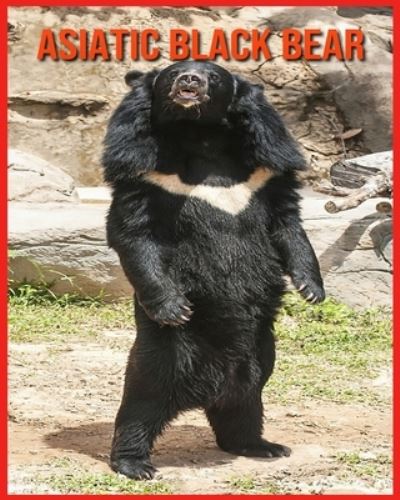 Asiatic Black Bear - Alicia Moore - Books - Independently Published - 9798707073373 - February 9, 2021