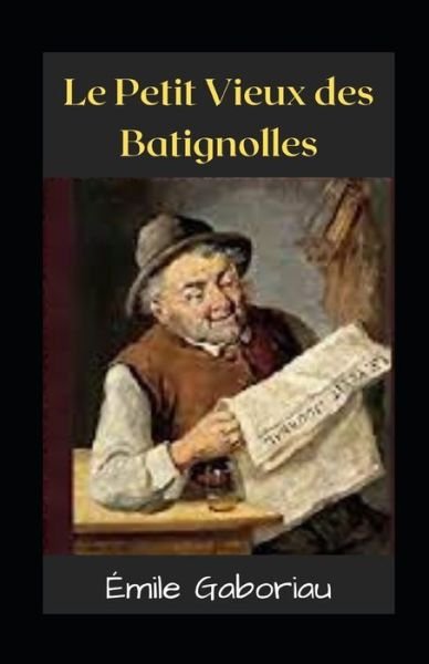 Cover for Emile Gaboriau · Le Petit Vieux des Batignolles Illustree (Paperback Book) (2021)
