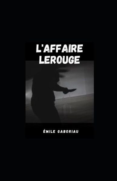 Cover for Emile Gaboriau · L'Affaire Lerouge (Paperback Book) (2021)
