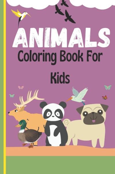 Cover for Ilays Pub · Animals Coloring Book For Kids: 40 Unique, Beautiful pictures made of birds, lions, tigers and other animals around the world, for ages from 4 to 8 years. (Paperback Book) (2021)